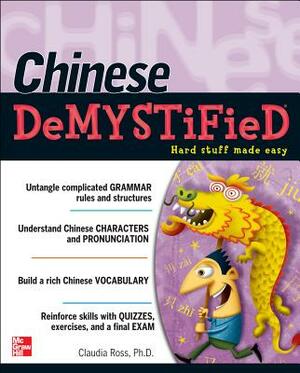 Chinese Demystified: A Self-Teaching Guide by Claudia Ross