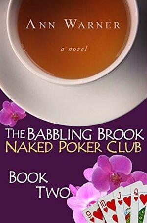 The Babbling Brook Naked Poker Club Book Two by Ann Warner