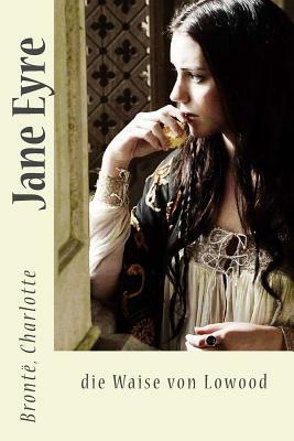Jane Eyre: Die Waise Von Lowood by Charlotte Brontë