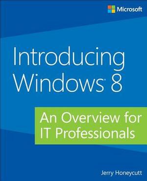 Introducing Windows 8: For Network Administrators by Jerry Honeycutt