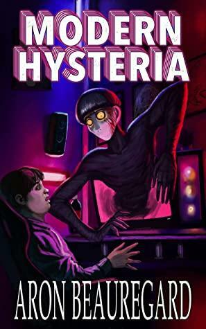 Modern Hysteria by Aron Beauregard