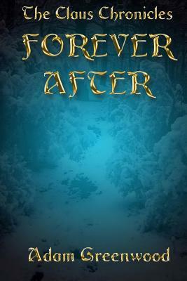 Forever After by Adam Greenwood