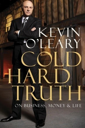 Cold Hard Truth: On Business, Money & Life by Kevin O'Leary