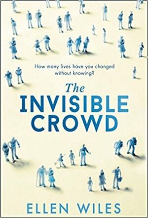 The Invisible Crowd by Ellen Wiles