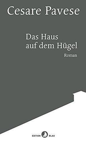 Das Haus auf dem Hügel: Roman by Cesare Pavese, Maja Pflug