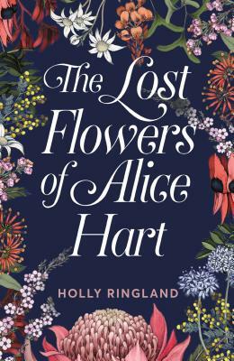 The Lost Flowers of Alice Hart by Holly Ringland