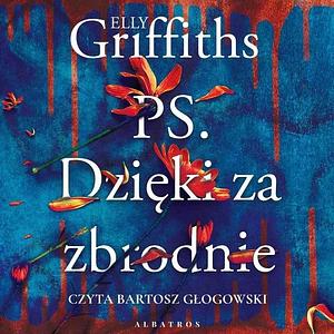 P.S. Dzięki za zbrodnie by Elly Griffiths