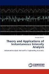 Theory and Applications of Instantaneous Intensity Analysis: Advanced Analysis Method for Engineering Acoustics by Takaaki Musha