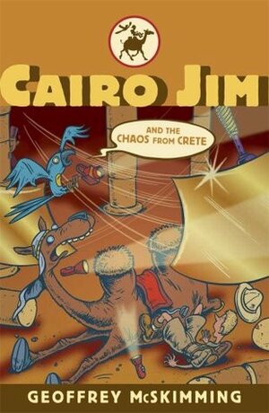 Cairo Jim and the Chaos from Crete by Geoffrey McSkimming