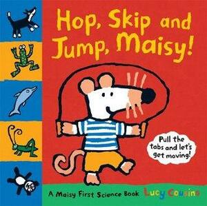 Hop, Skip and Jump, Maisy! by Lucy Cousins