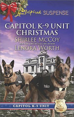 Capitol K-9 Unit Christmas: Protecting Virginia\\Guarding Abigail by Lenora Worth, Shirlee McCoy