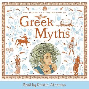 The Macmillan Collection of Greek Myths by Macmillan