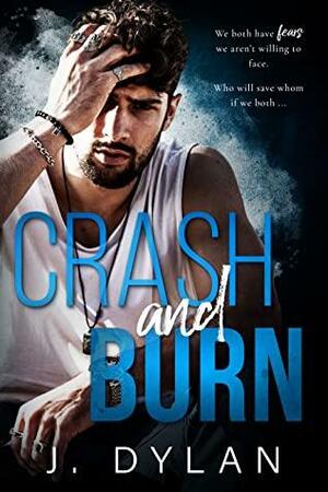 Crash and Burn by J. Dylan
