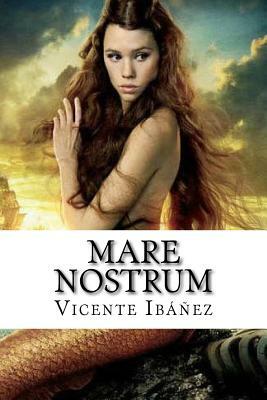 Mare Nostrum by Vicente Blasco Ibanez