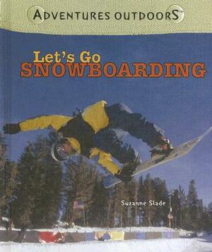 Let's Go Snowboarding by Suzanne Slade