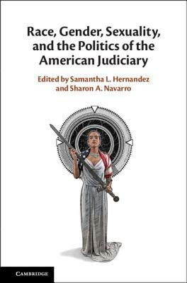 Race, Gender, Sexuality, and the Politics of the American Judiciary by 