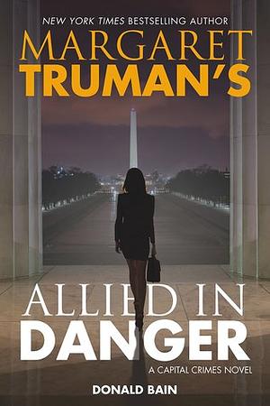 Allied in Danger by Margaret Truman, Donald Bain