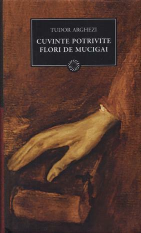 Cuvinte potrivite. Flori de mucigai by Tudor Arghezi