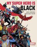 My Super Hero Is Black by John Jennings, Angelique Roche