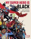 My Super Hero Is Black by Angelique Roche, John Jennings