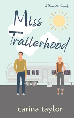 Miss Trailerhood by Carina Taylor