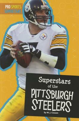 Superstars of the Pittsburgh Steelers by Mj Cosson