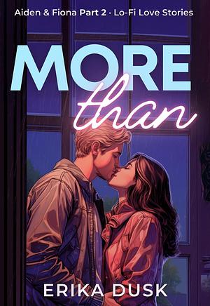 More Than: A Sweet and Spicy New Adult Romance Short by Erika Dusk