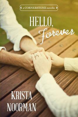 Hello, Forever: Cornerstone Book 1.5 by Krista Noorman