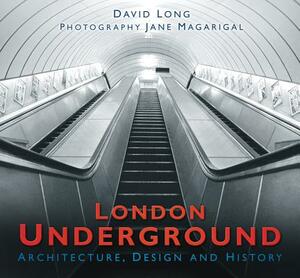 London Underground: Architecture, Design and History by David Long