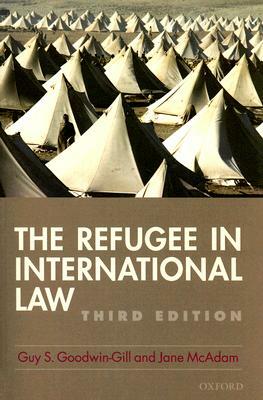 The Refugee in International Law by Jane McAdam, Guy Goodwin-Gill