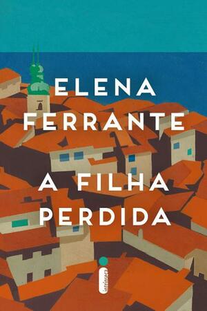 A filha perdida by Elena Ferrante