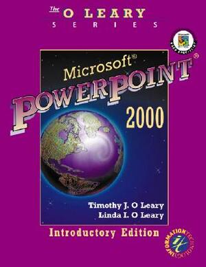 O'Leary Series: Microsoft PowerPoint 2000 Introductory Edition by Linda O'Leary, Timothy J. O'Leary