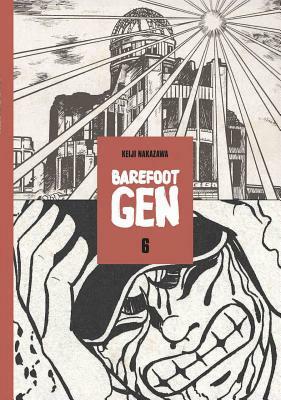 Barefoot Gen Volume 6: Hardcover Edition by Keiji Nakazawa
