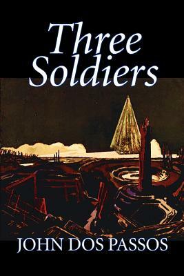 Three Soldiers by John Dos Passos, Fiction, Classics, Literary, War & Military by John Dos Passos