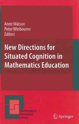 New Directions for Situated Cognition in Mathematics Education by 