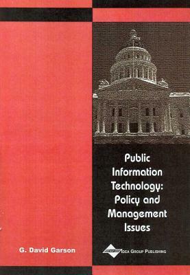 Public Information Technology: Policy and Management Issues by G. David Garson