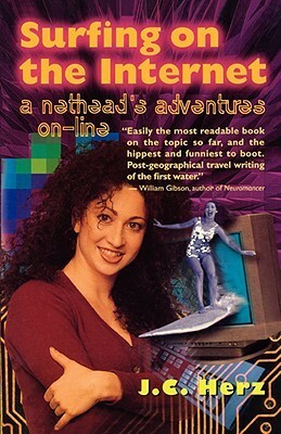 Surfing on the Internet: A Nethead's Adventures On-Line by J.C. Herz