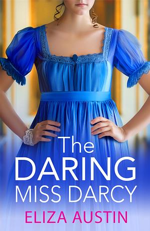 The Daring Miss Darcy by Eliza Austin