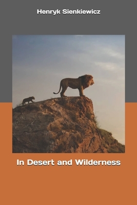 In Desert and Wilderness by Henryk Sienkiewicz