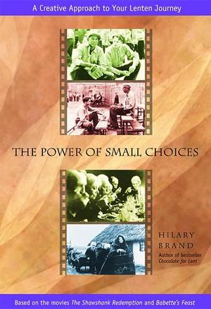 The Power of Small Choices by Hilary Brand