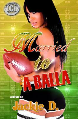 Married to a Balla by Jackie D.