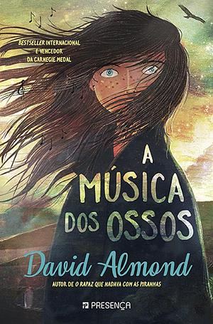 A Música dos Ossos by David Almond, David Almond
