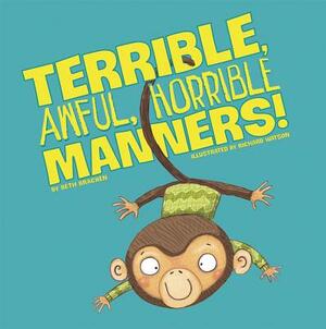 Terrible, Awful, Horrible Manners by Beth Bracken