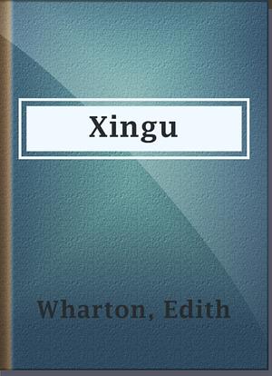 Xingu by Edith Wharton