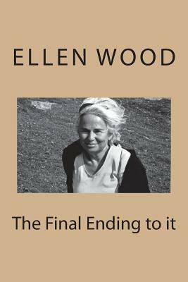 The Final Ending to it by Ellen Wood