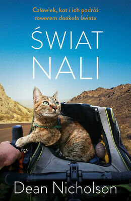 Świat Nali. Człowiek, kot i ich podróż rowerem dookoła świata by Dean Nicholson