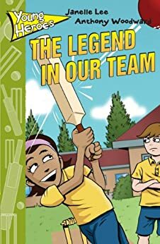Young Heroes: Legend in our Team by Janelle Lee, Anthony Woodward