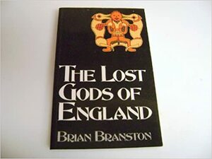 The Lost Gods of England by Brian Branston