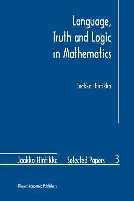 Language, Truth and Logic in Mathematics by Jaakko Hintikka