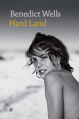 Hard Land: Roman by Benedict Wells